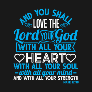 Ye shall love the Lord that maketh all. T-Shirt