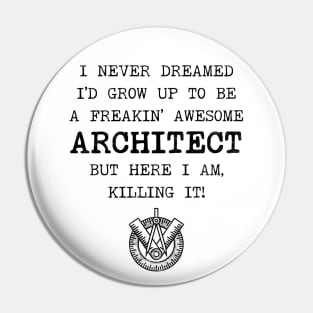 I Never Dreamed I'd Become An Architect Pin