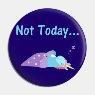 Not Today - unicorn Pin
