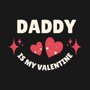 Daddy is my Valentine T-Shirt