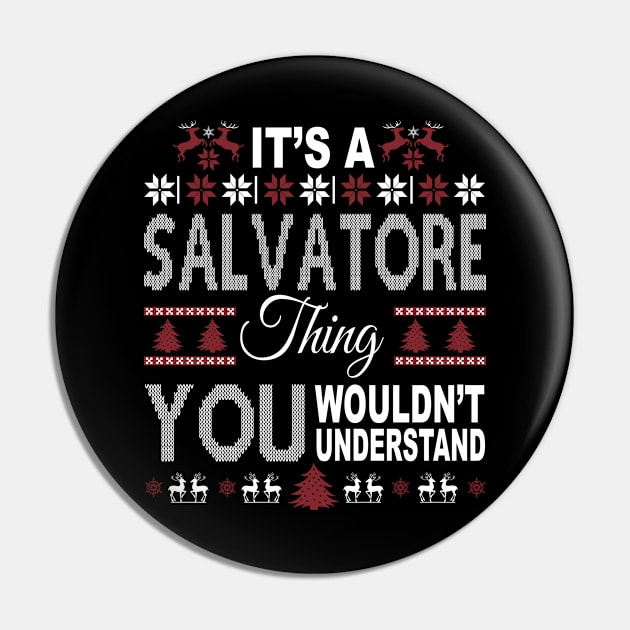 It's SALVATORE Thing You Wouldn't Understand Xmas Family Name Pin by Salimkaxdew