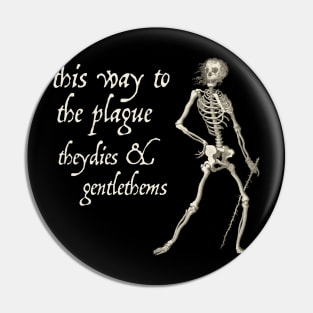 Friendly Skeleton: This way to the plague (light text) Pin