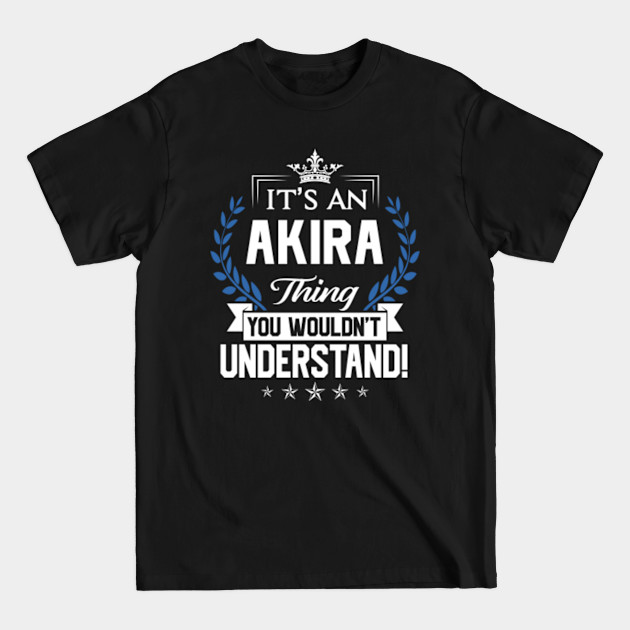 Disover Akira Name T Shirt - Akira Things Name You Wouldn't Understand Name Gift Item Tee - Akira - T-Shirt