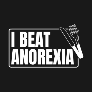 I Beat Anorexia T-Shirt