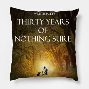 Thirty Years of Nothing Sure Pillow