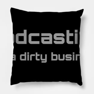 Podcasting - It's a Dirty Business Pillow