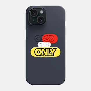 Good Vibes Only Phone Case