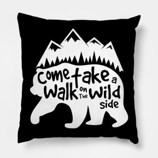 Let's take a walk on the wild side Pillow