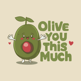 Olive You This Much T-Shirt