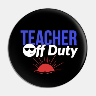 Teacher off duty Pin