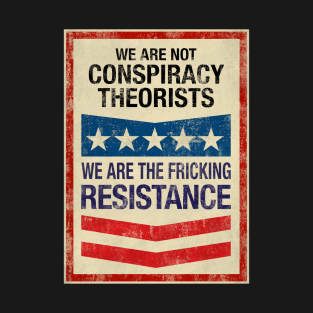 We are not Conspiracy Theorists T-Shirt