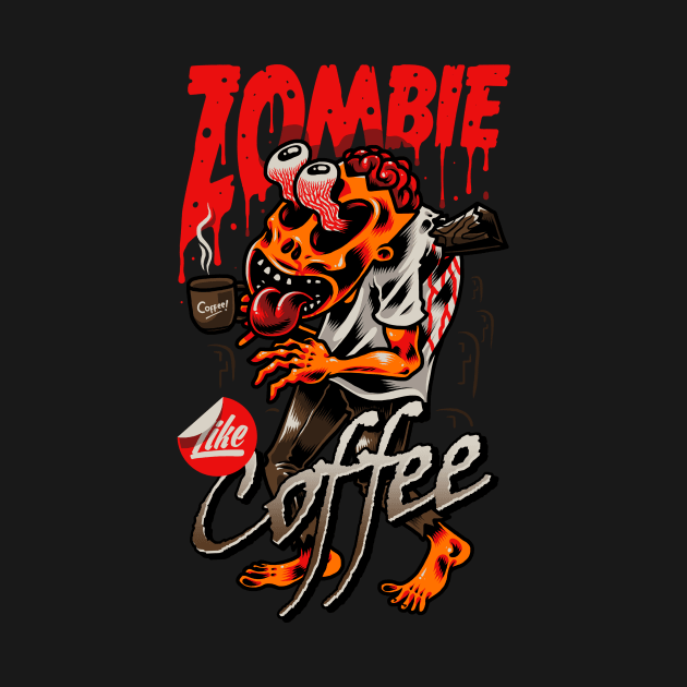 Zombie Like Coffee by CyberpunkTees