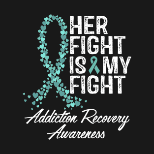 Her Fight Is My Fight Addiction Recovery Awareness T-Shirt