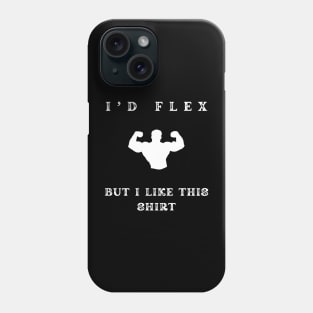 i'd flex but i like this shirt Phone Case