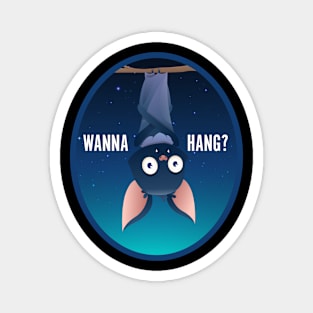 Wanna Hang? Magnet