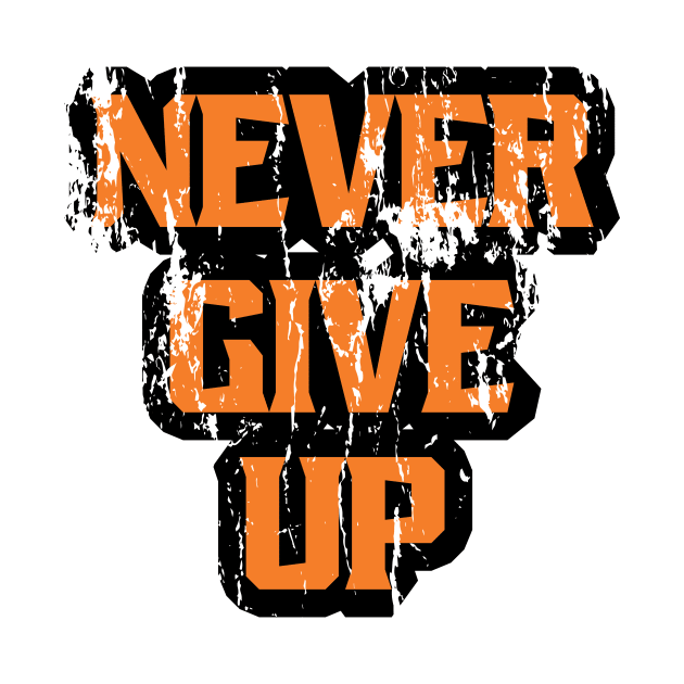 Never Give Up by T-Shirt Attires