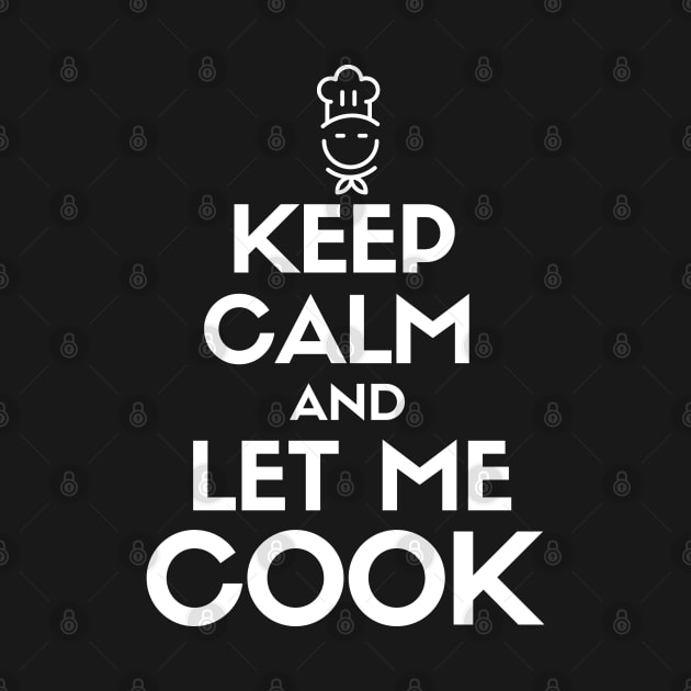 Keep calm and let me cook. by mksjr