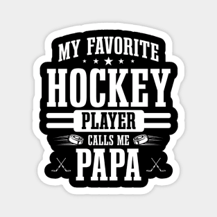 My Favorite Hockey Player Calls Me Papa Funny Fathers Day Magnet