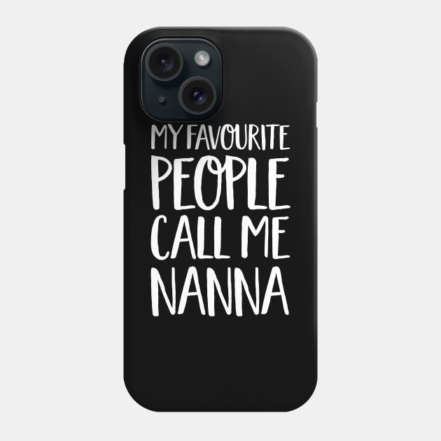 Nanna Gift - My Favourite People Call Me Nanna Phone Case by Elsie Bee Designs