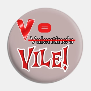 Vee is for VILE! | Anti-valentine | Valentine's Day Pin