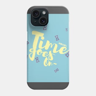 Time goes on Phone Case