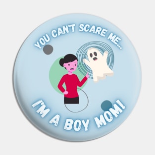 You Can't Scare Me I'm a Boy Mom Pin