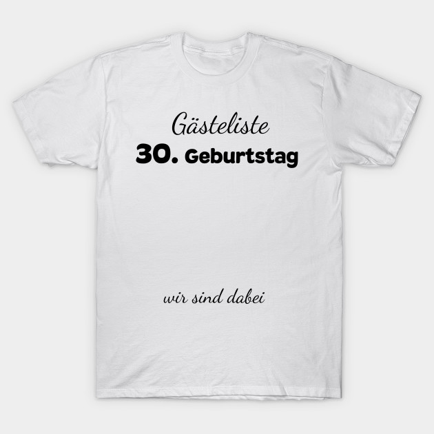 30 Geburtstag Gasteliste 30 Geburtstag T Shirt Teepublic