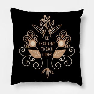 Be Excellent to Each Other Pillow