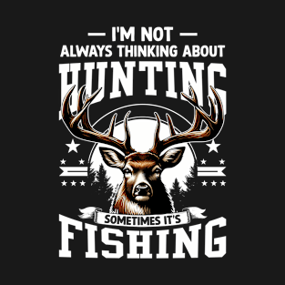 Deer Not Always Thinking About Hunting Sometimes Fishing T-Shirt