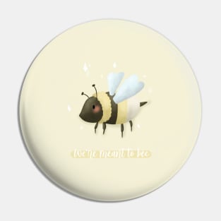 We're meant to bee bee design Pin