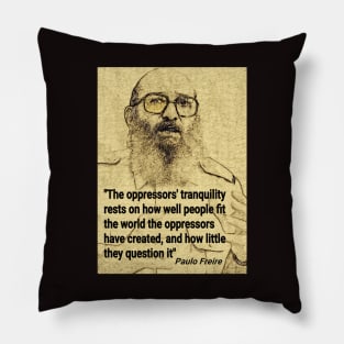 Paulo Freire Quote on Questioning Oppression Pillow