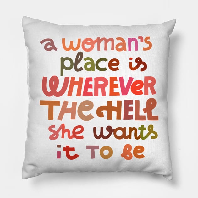 A woman's place Pillow by chickfish