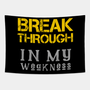 Breakthrough In My Weakness Tapestry