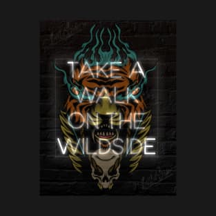 Take a walk on the wildside T-Shirt