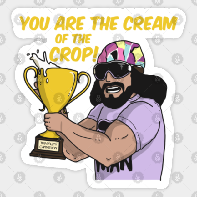 You Are The Cream Of The Crop - Cream Of The Crop - Sticker