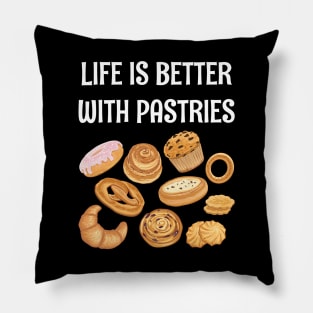 LIFE IS BETTER WITH PASTRIES Pillow