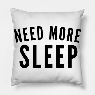 Need More Sleep. Insomniac. Perfect for Overtired Sleep Deprived People. Funny I Need Sleep Saying Pillow