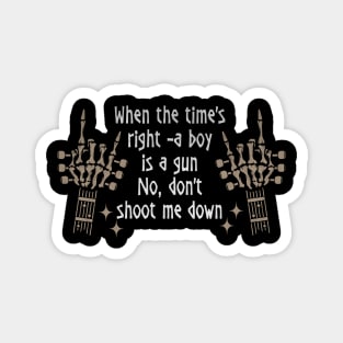 When the time's right a boy is a gun No, don't shoot me down Fingers Music Outlaw Lryics Magnet