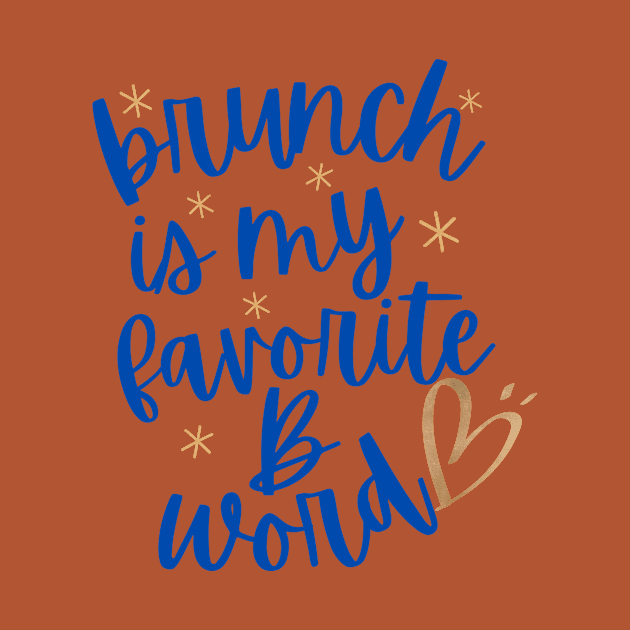 Brunch Is My Favorite B Word Tshirt by TeesByTay