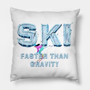 Ski Faster Than Gravity Pillow