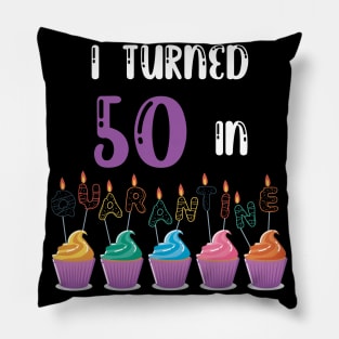 I Turned 50 In Quarantine funny idea birthday t-shirt Pillow