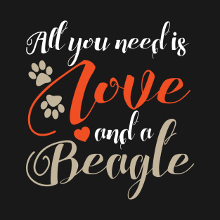 All you need is love and a beagle T-Shirt