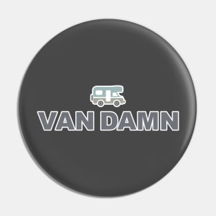 Van Damn Life Nomad Traveler Camping Camper Trip Pin