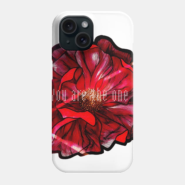 YOU  ARE THE ONE Phone Case by MAYRAREINART