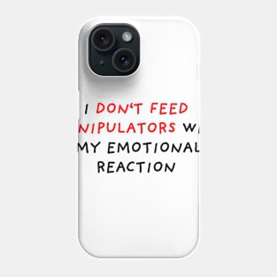 Do Not Feed Manipulators Phone Case