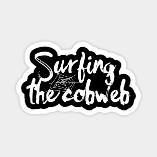 Surfing the Cobweb Quote II Magnet