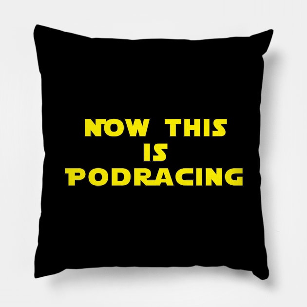 Now This Is Podracing Pillow by Brightfeather