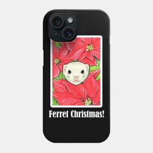 Ferret in Poinsettias - Ferret Christmas Quote - White Outlined Version Phone Case