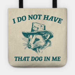 I Do Not Have That Dog In Me, Cartoon Meme Top, Vintage Cartoon Sweater, Unisex Tote