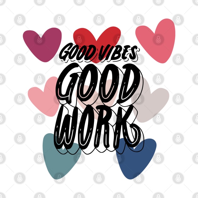 Good vibes good work by bluepearl